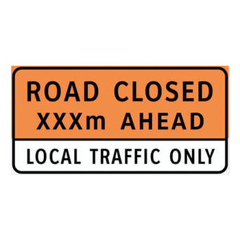 road closed ( xxx ) m ahead - local traffic only