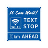 It Can Wait! Text Stop & Wi-Fi Location ( x )km Ahead