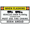 when flashing - commercial vehicles over 11,794kg lgvw must use tire chains - ( xxx ) m ahead